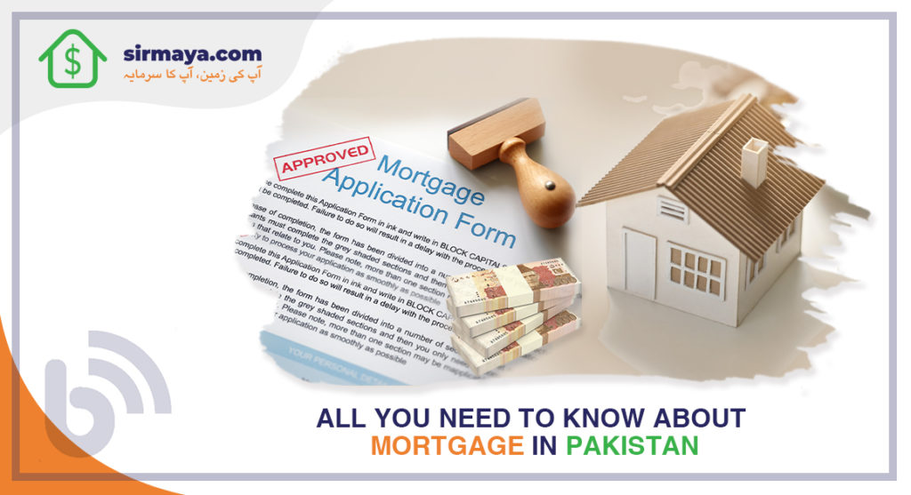 All You Need to Know About Mortgage in Pakistan