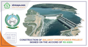 Construction of Balakot Hydropower Project signed on the accord of Rs 85bn