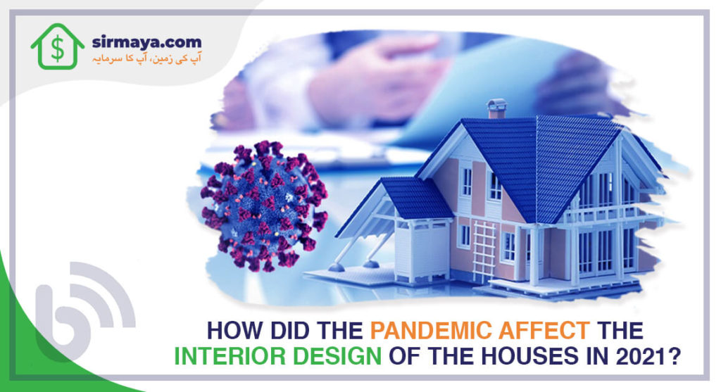 How Did the Pandemic Affect the Interior Design of The Houses in 2021?
