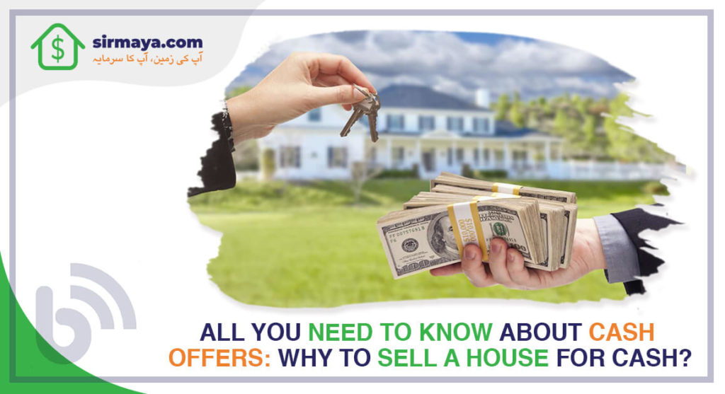 All You Need To Know About Cash Offers: Why To Sell A House For Cash?