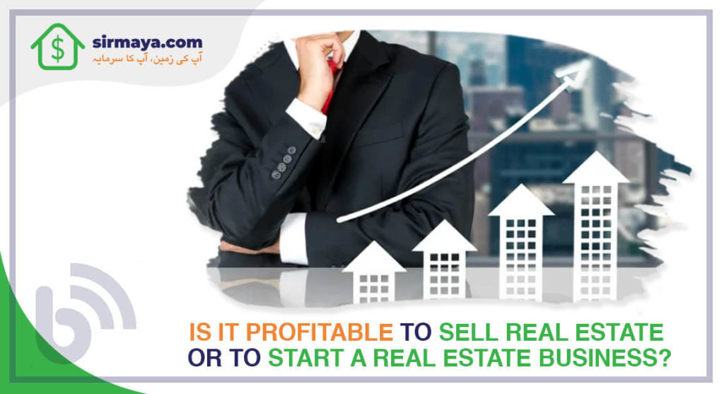 Is it profitable to sell real estate or to start a real estate business?